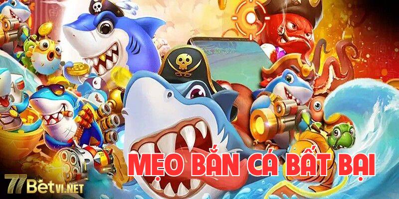 Mẹo bắn cá “bắn đâu trúng đó" được cao thủ làng game bật mí.